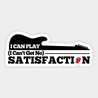 I Can Play I Can't Get No Satisfaction Sticker